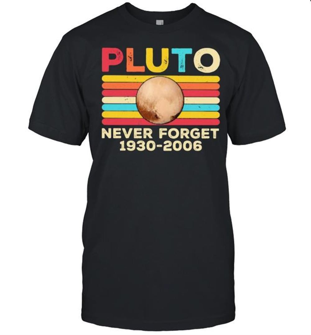 Gifts Pluto Never Forget 1930 2006 Vintage Shirt 