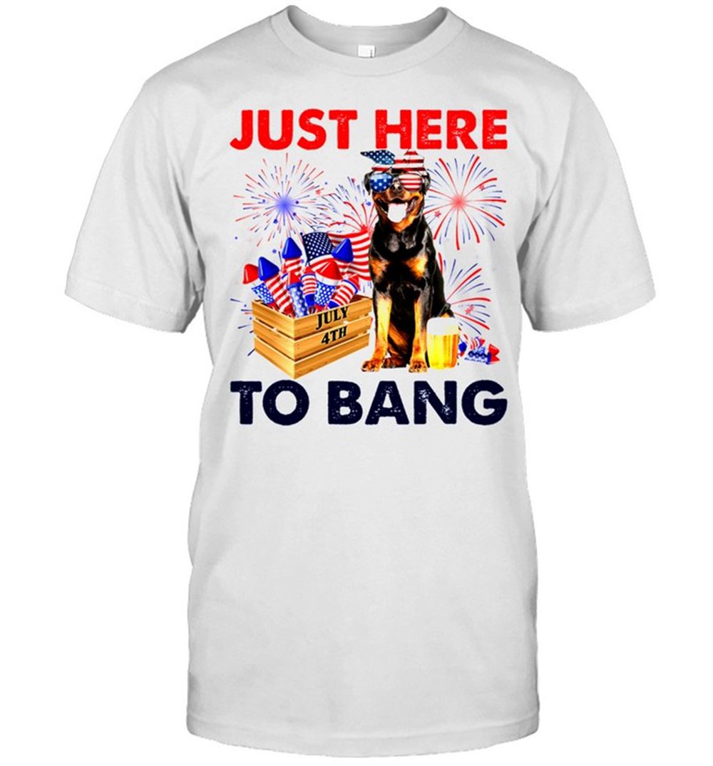 Limited Editon Rottweiler Just Here To Bang American Flag Firework Independence Day 4th Of July Shirt 