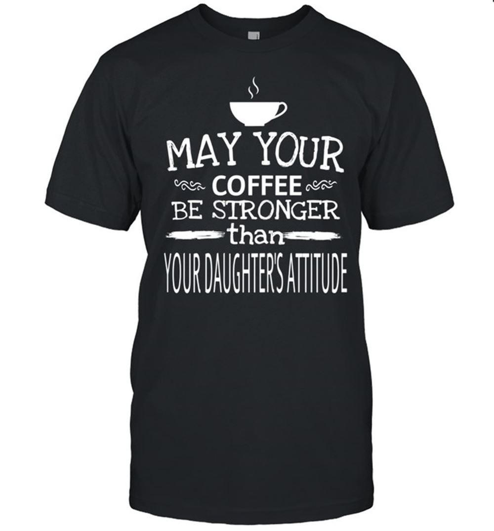 Limited Editon Sarcastic For Moms Who Have Daughters With Attitude Shirt 