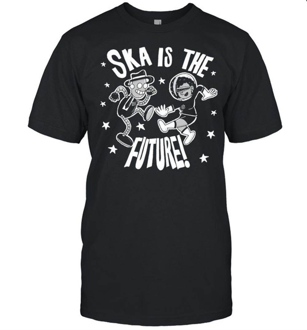 Promotions Ska Is The Future Shirt 
