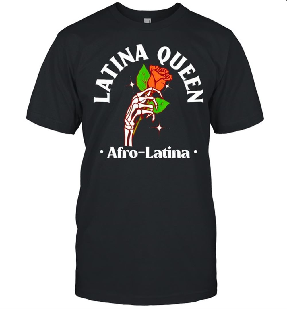 Gifts Skeleton Rose Latina Queen Afro Latina Shirt 