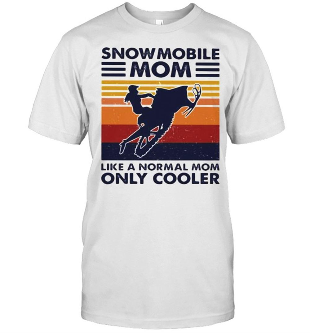 Great Snowmobile Mom Like A Normal Mom Only Cooler Vintage Shirt 