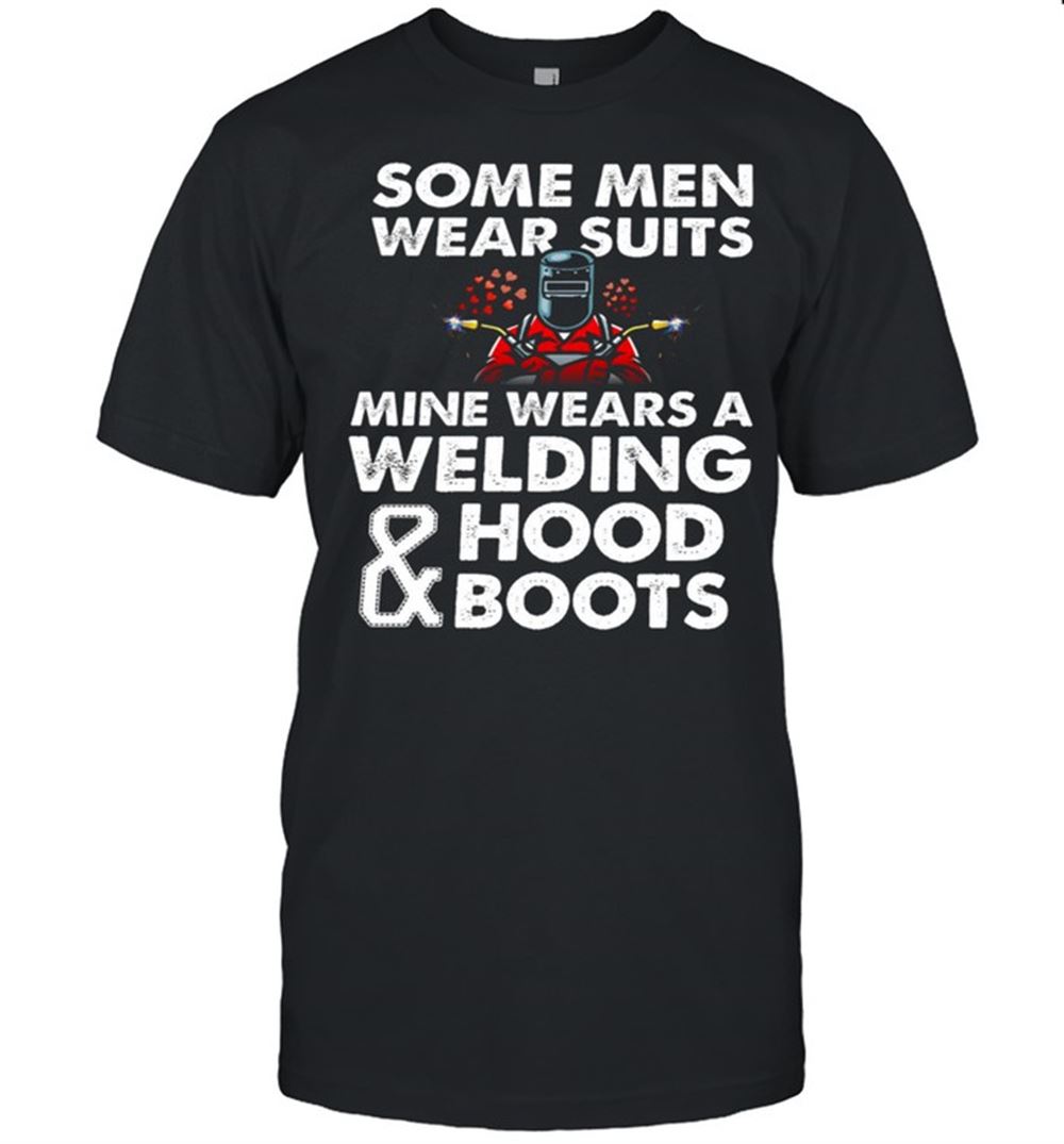 High Quality Some Men Wear Suits Mine Wears A Welding Hood Boots Shirt 