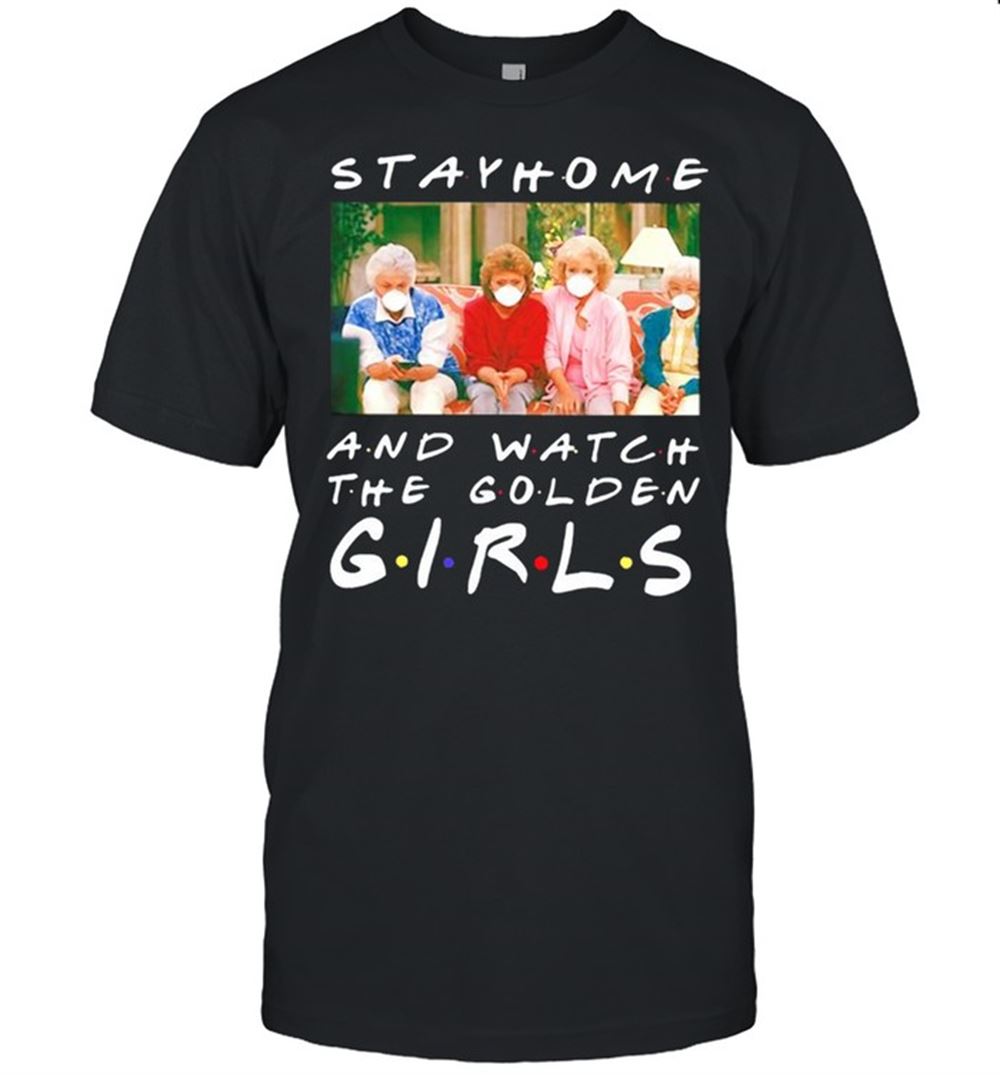 Promotions Stay Home And Watch The Golden Girls Shirt 