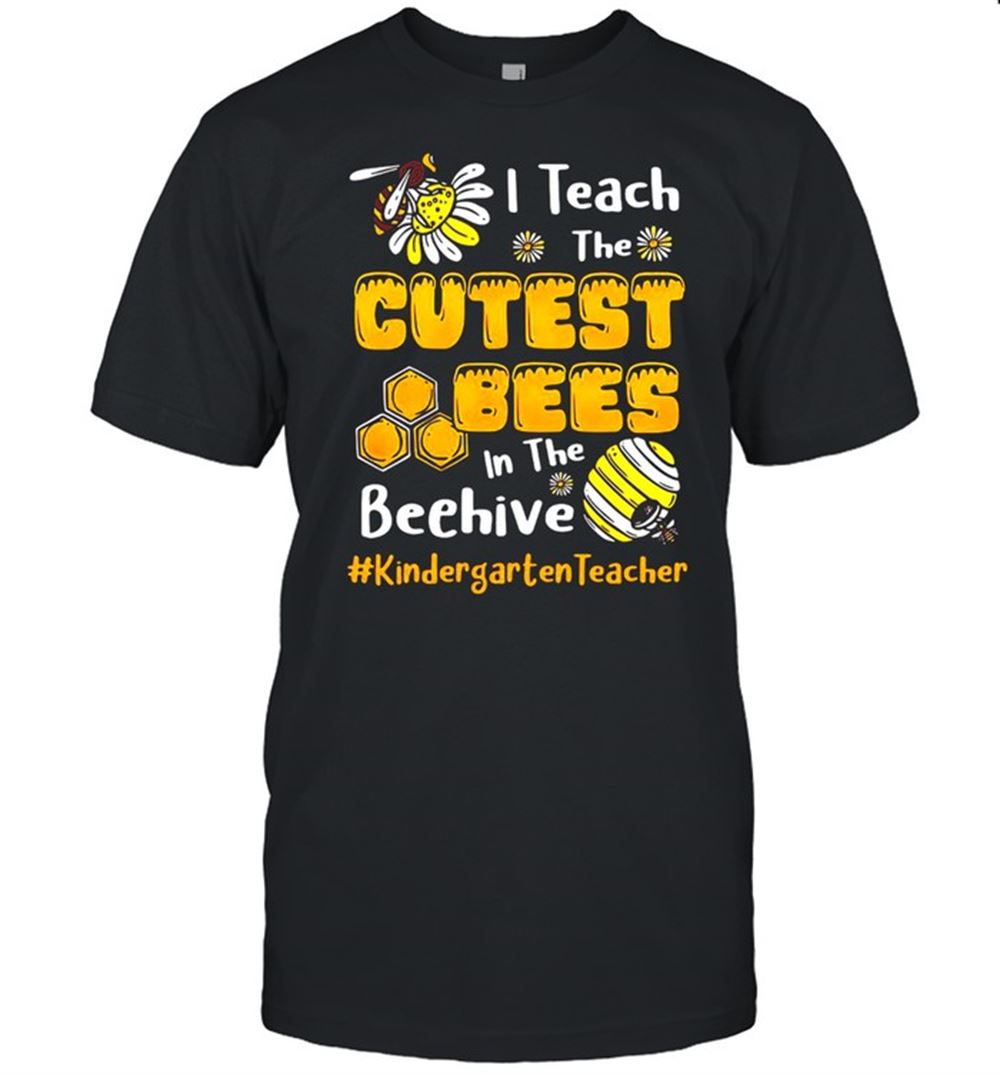 Promotions Sunflower I Teach The Cutest Bees In The Beehive Kindergarten Teacher T-shirt 