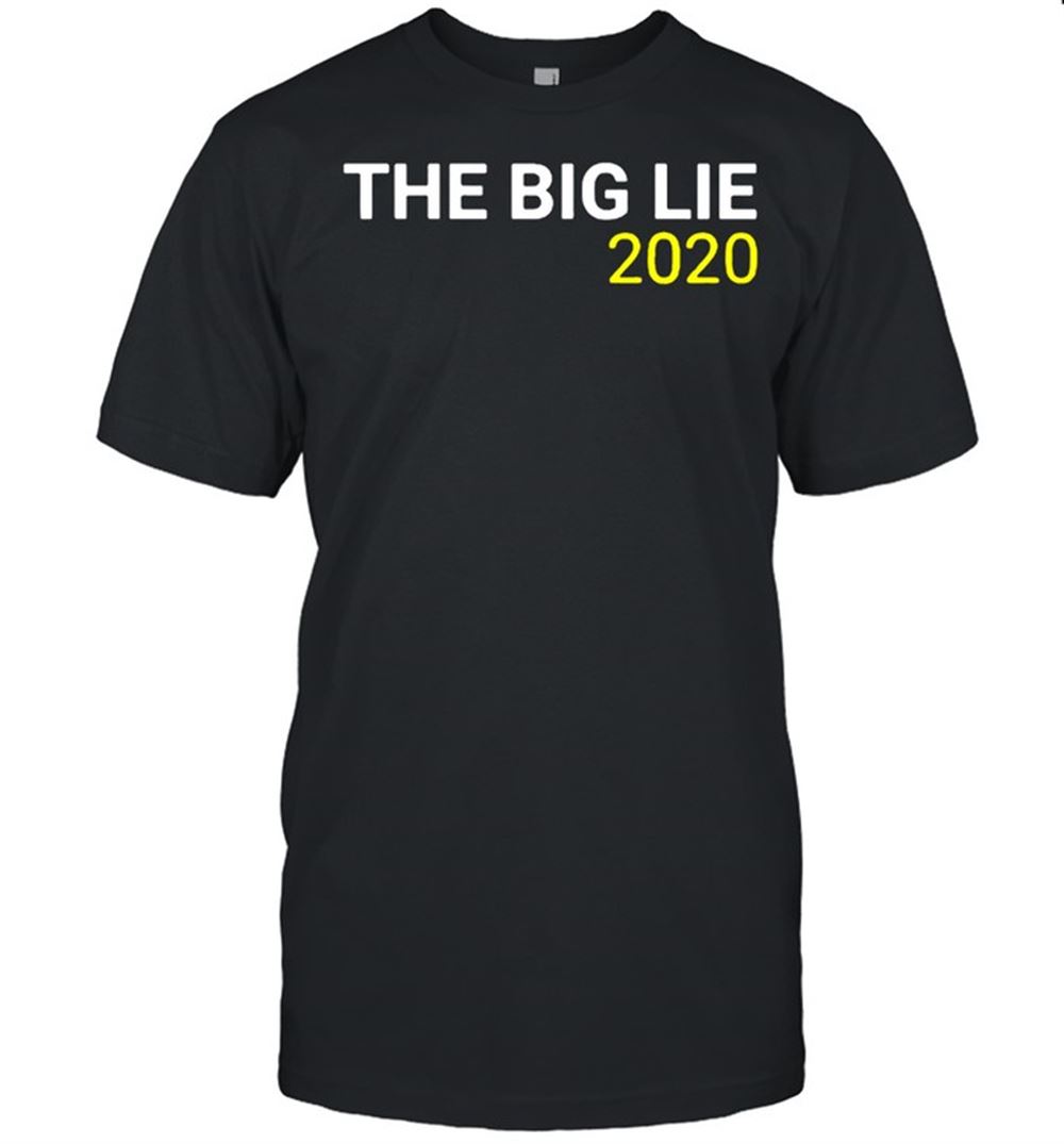 Best The Big Lie 2020 T-shirt 