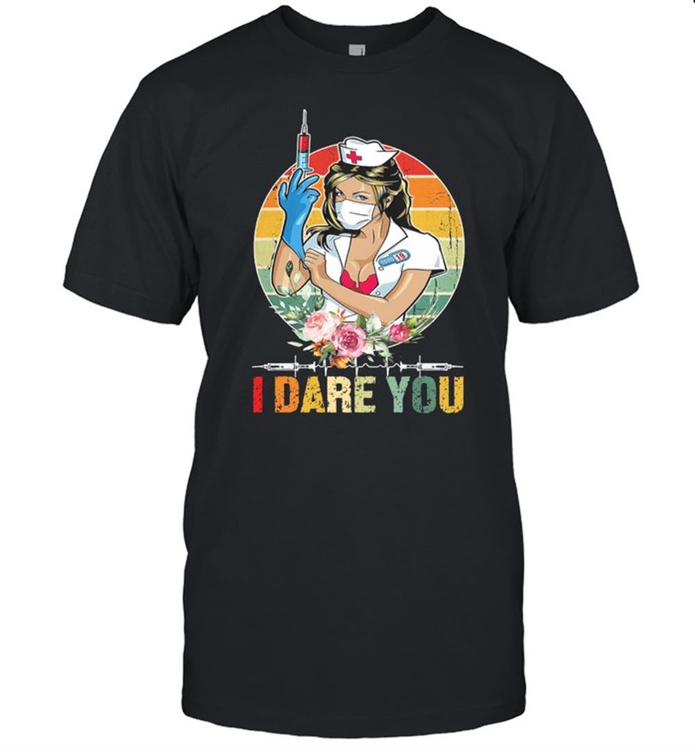 Promotions The Nurse Vaccine Covid 19 I Dare You Vintage Shirt 