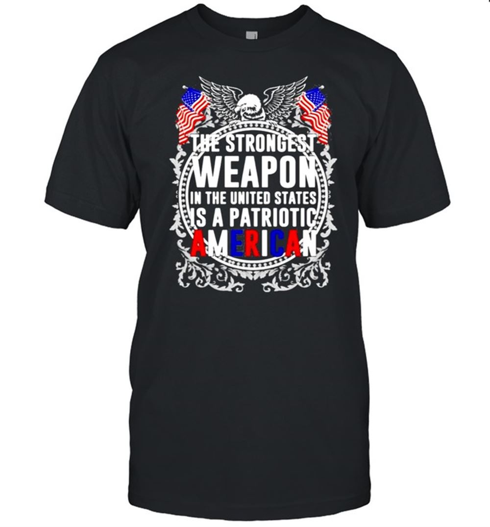 High Quality The Strongest Weapon In The United States Is A Patriotic American Flag Shirt 