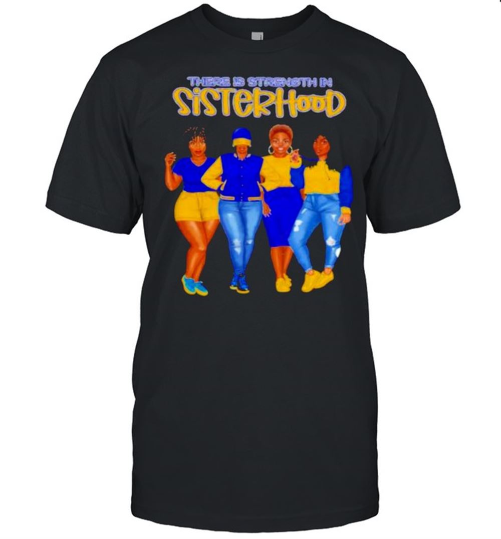 Amazing There Is Strength In Sisterhood Yellow Girls Shirt 