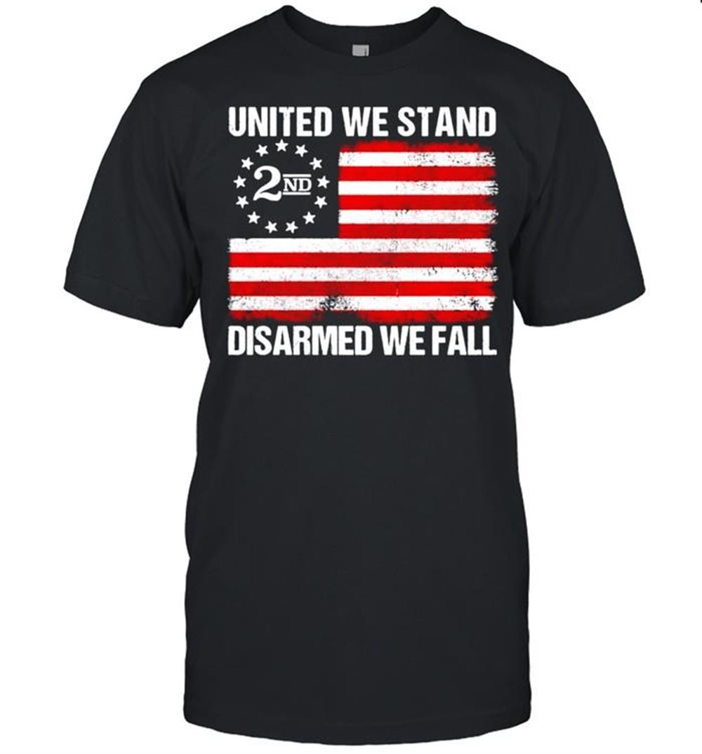 High Quality United We Stand 2nd Disarmed We Fall Shirt 