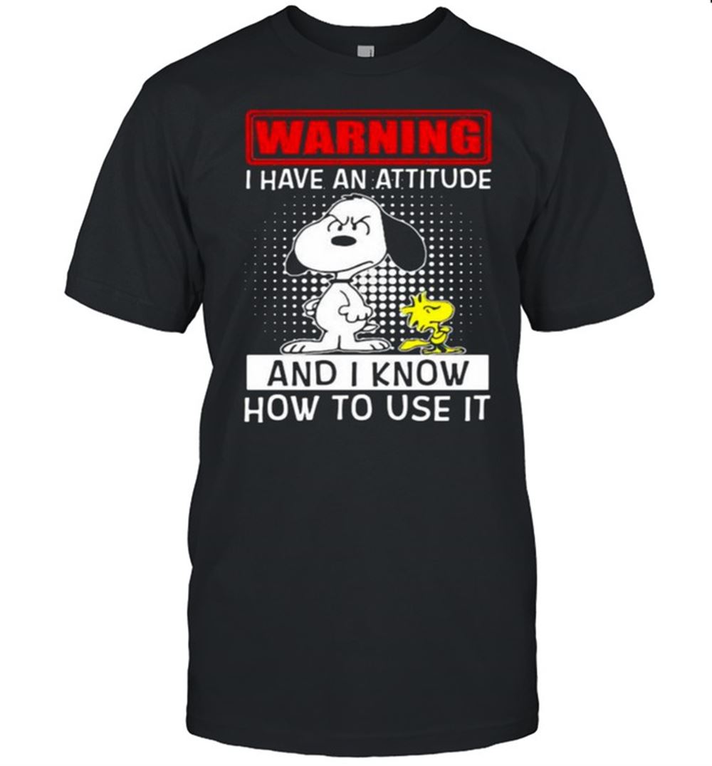 Promotions Warning I Have An Attitude And I Know How To Use It Snoopy Shirt 