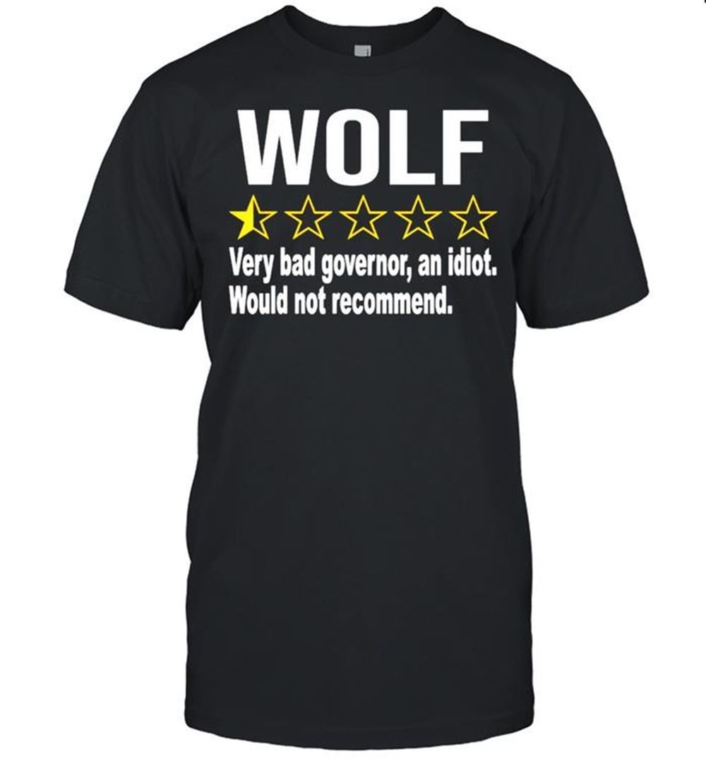 Interesting Wolf Rating Very Bad Governor An Idiot Shirt 