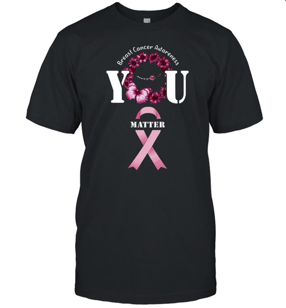 Attractive You Matter Breast Cancer Awareness T-shirt 