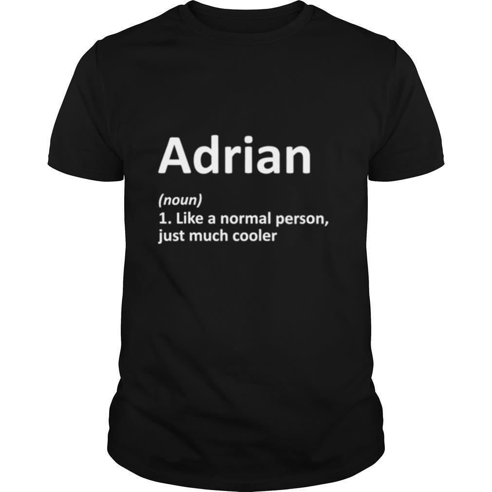 Special Adrian Definition Personalized Name Birthday Idea Shirt 