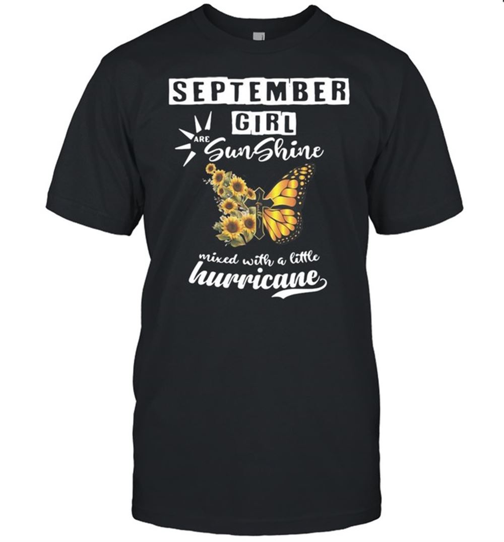 Best Jesus Butterfly September Girl Are Sunshine Mixed With A Little Hurricane T-shirt 