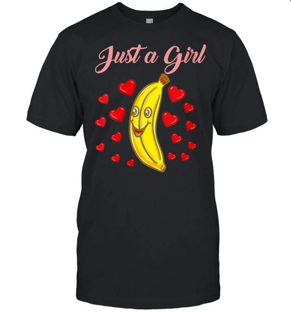 High Quality Just A Girl Who Loves Bananas Shirt 