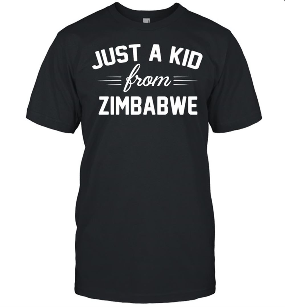 Interesting Just A Kid Store Zimbabwe Shirt 