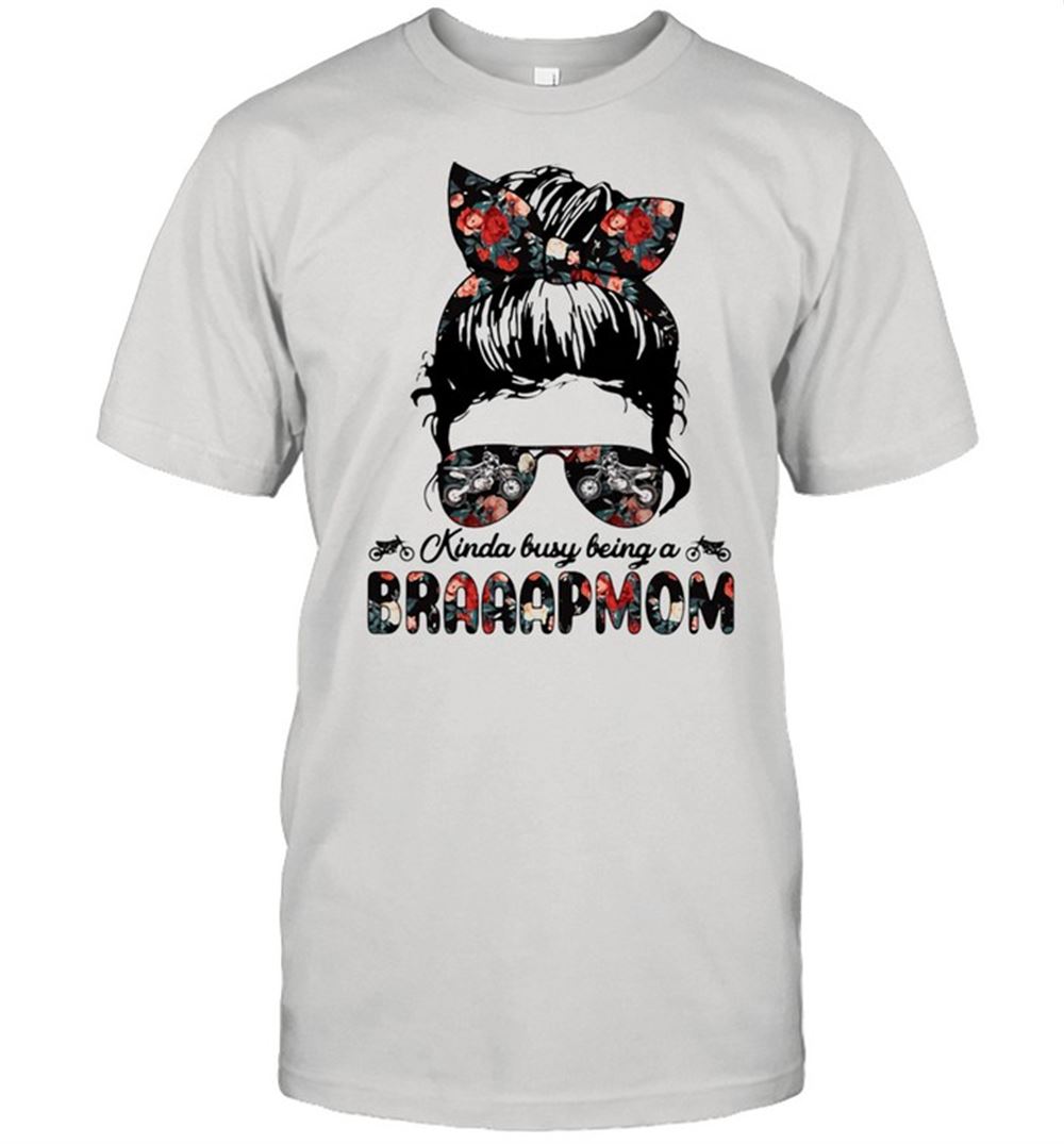 Gifts Kinda Busy Being A Braaapmom Girl Flower Shirt 