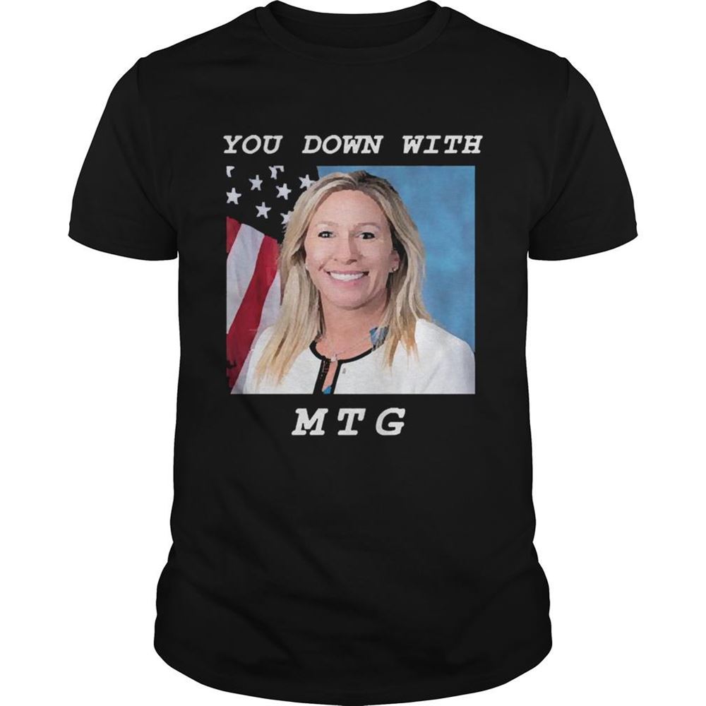 Awesome Marjorie Taylor Greene You Down With Mtg Shirt 