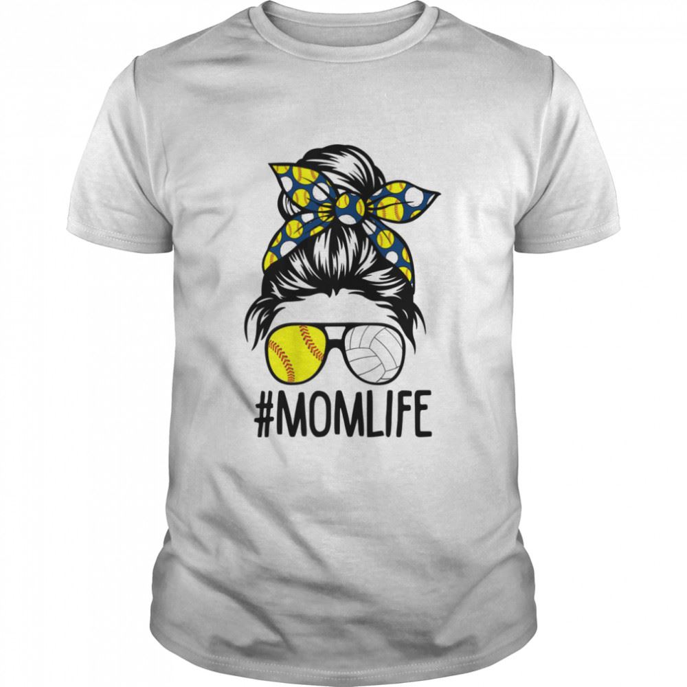 Interesting Mom Life Softball Volleyball Mothers Day Messy Bun Shirt ...