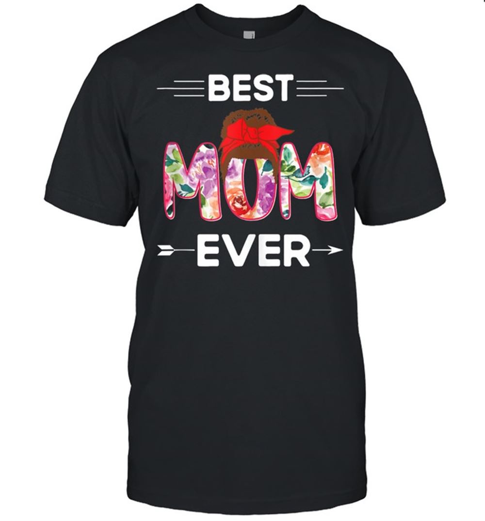Best Mothers Day 2021 Shirt Best Mom Ever Messy Bun Mommy Shirt 