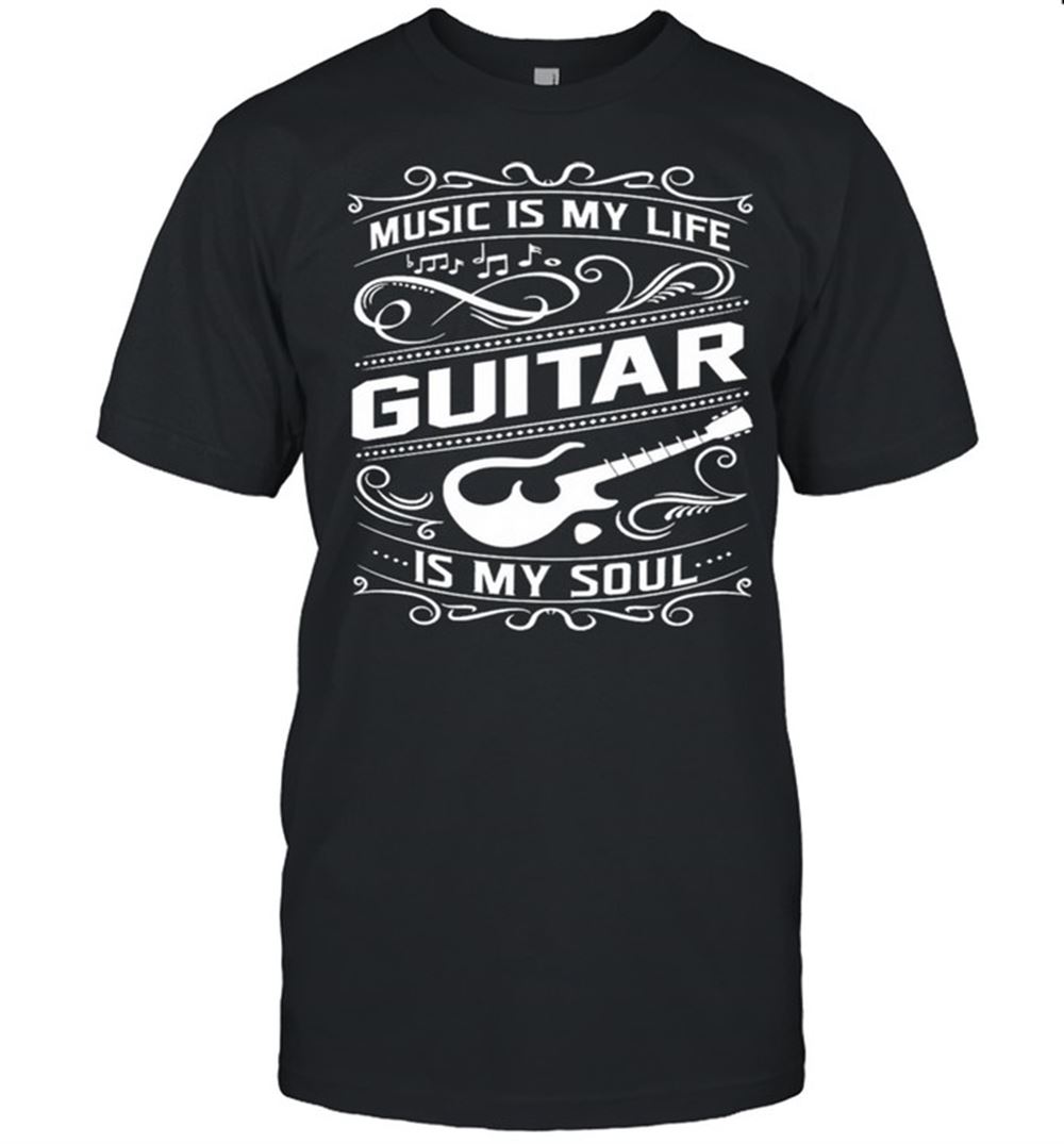 Promotions Music Is My Life Guitar Is My Soul Shirt 