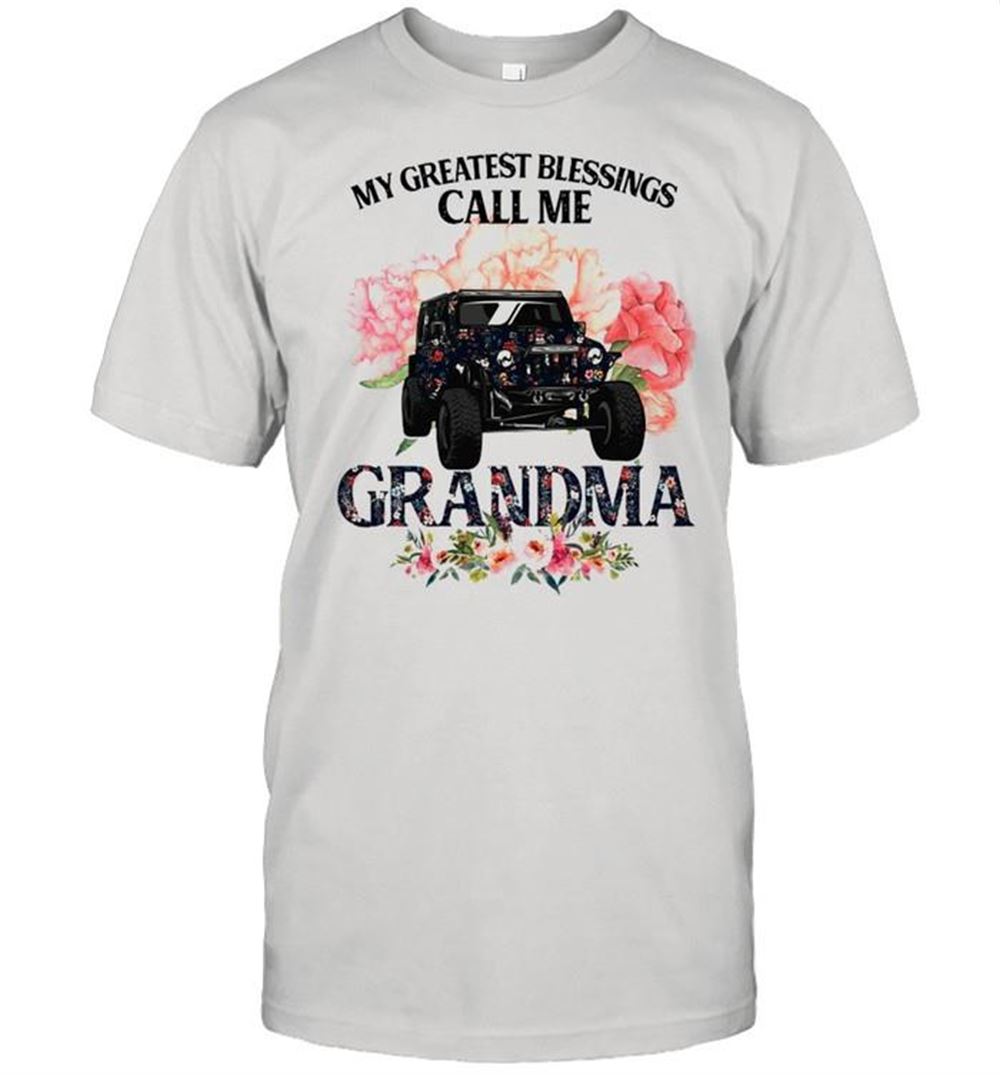 Great My Greatest Blessings Call Me Grandma With Floral Shirt 