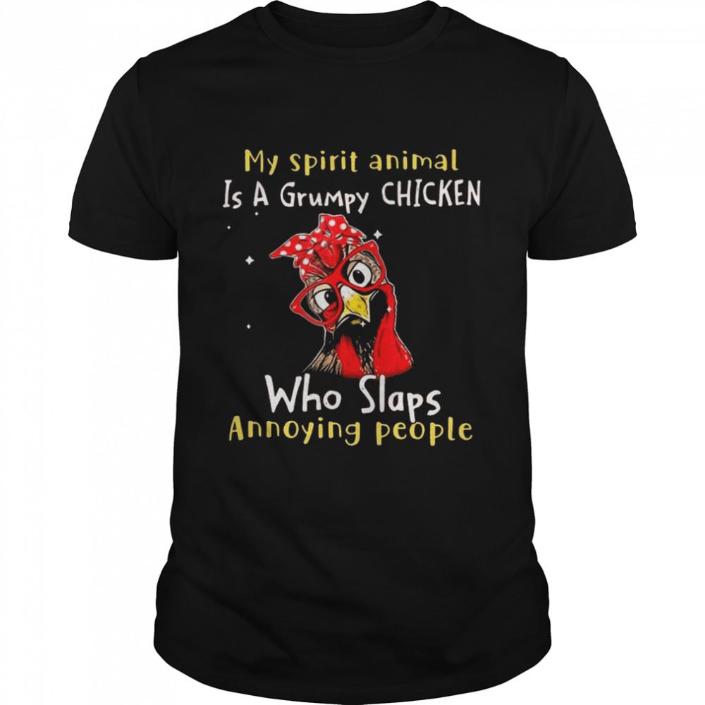 Happy My Spirit Animal Is A Grumpy Chicken Shirt 