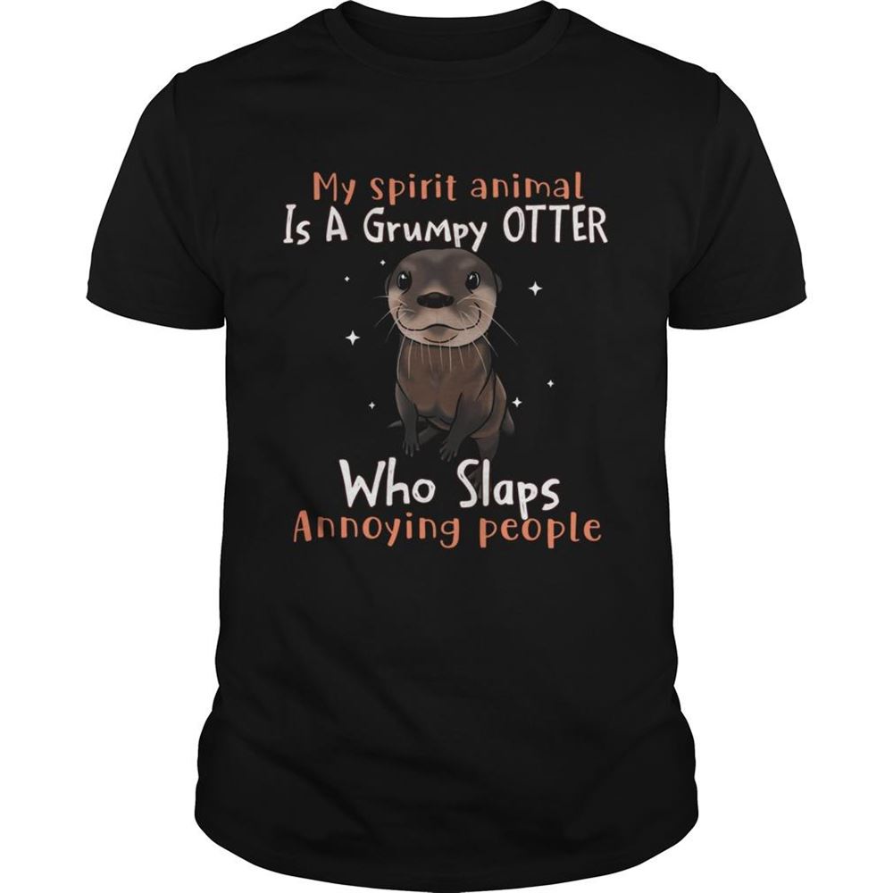 Promotions My Spirit Animal Is A Grumpy Otter Who Slaps Annoying People Shirt 