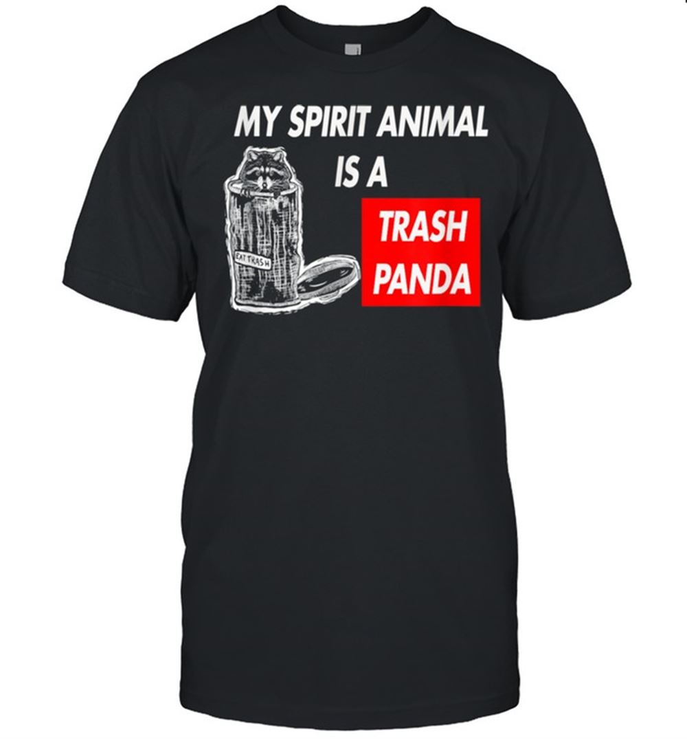 Interesting My Spirit Animal Is A Trash Panda Shirt Racoon Shirt 