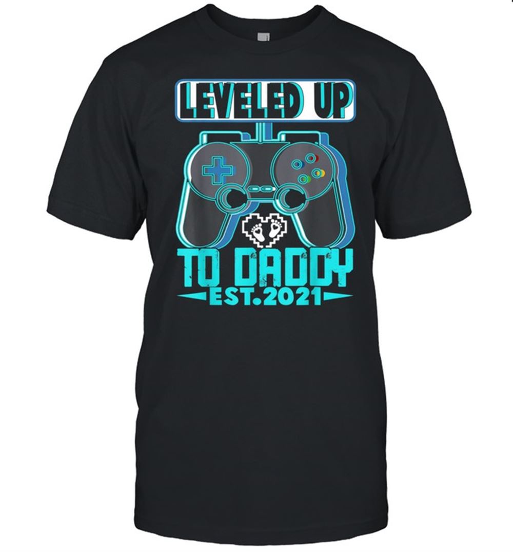 Best New Parent Shirt Leveled Up To Daddy 2021 Game Player Shirt 