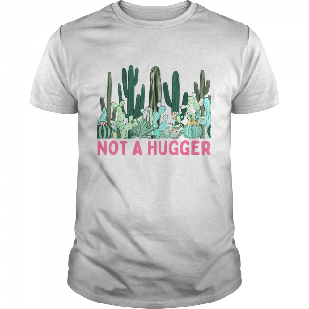 Happy Not A Hugger Cute Cactus Sarcastic Introvert Quote Shirt 