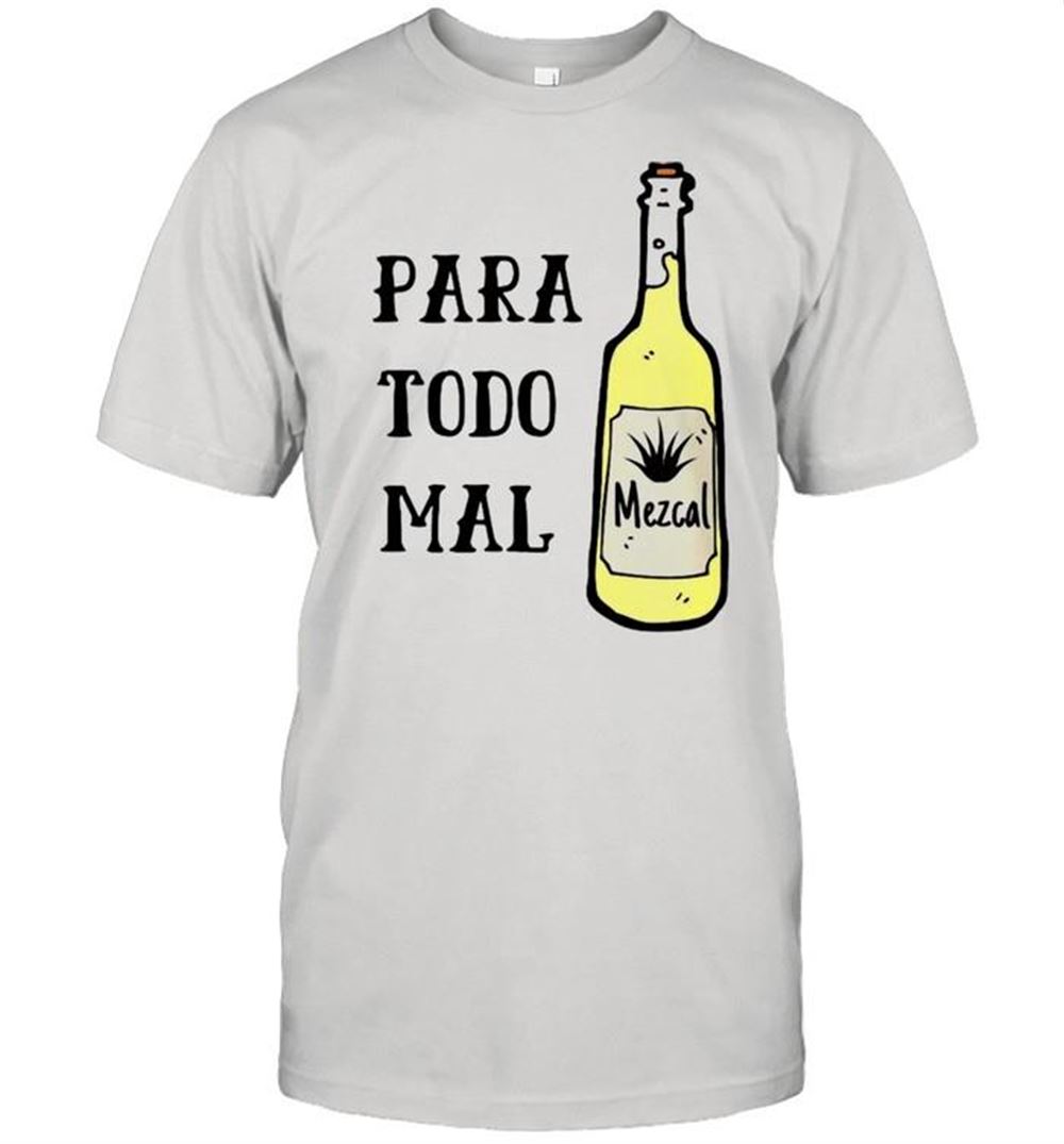 Promotions Para Todo Mal Mezcal Shirt 