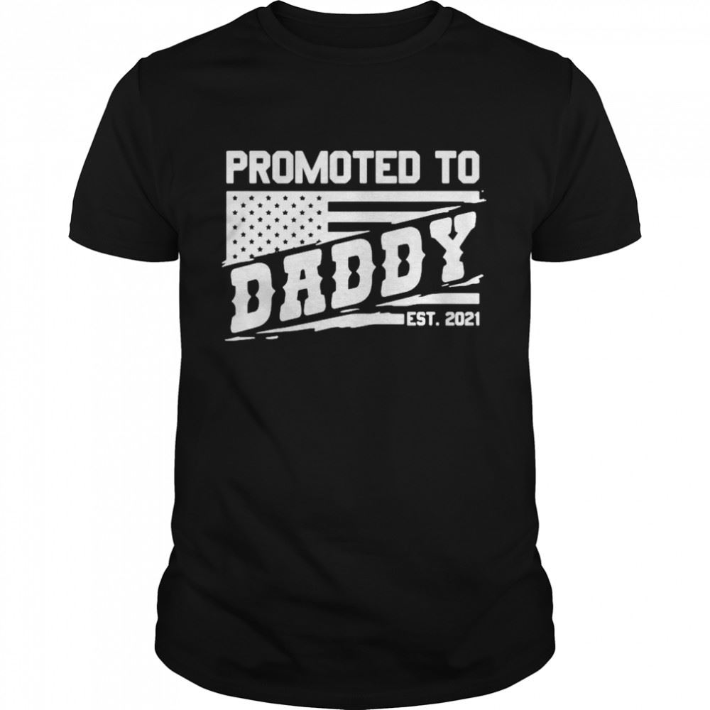 Awesome Promoted To Daddy Est 2021 Shirt 