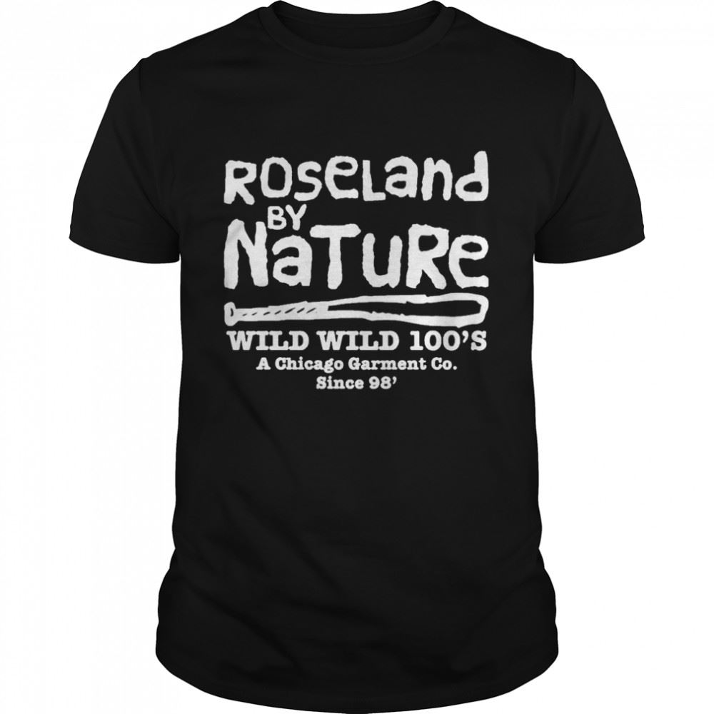 Limited Editon Roseland By Natural Wild Wild 100s A Chicago Garment Co Since 98′ Shirt 