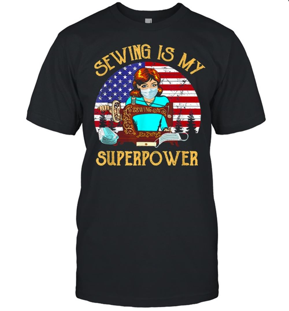 Amazing Sewing Is My Super Power Mask Maker Job Pride Shirt 