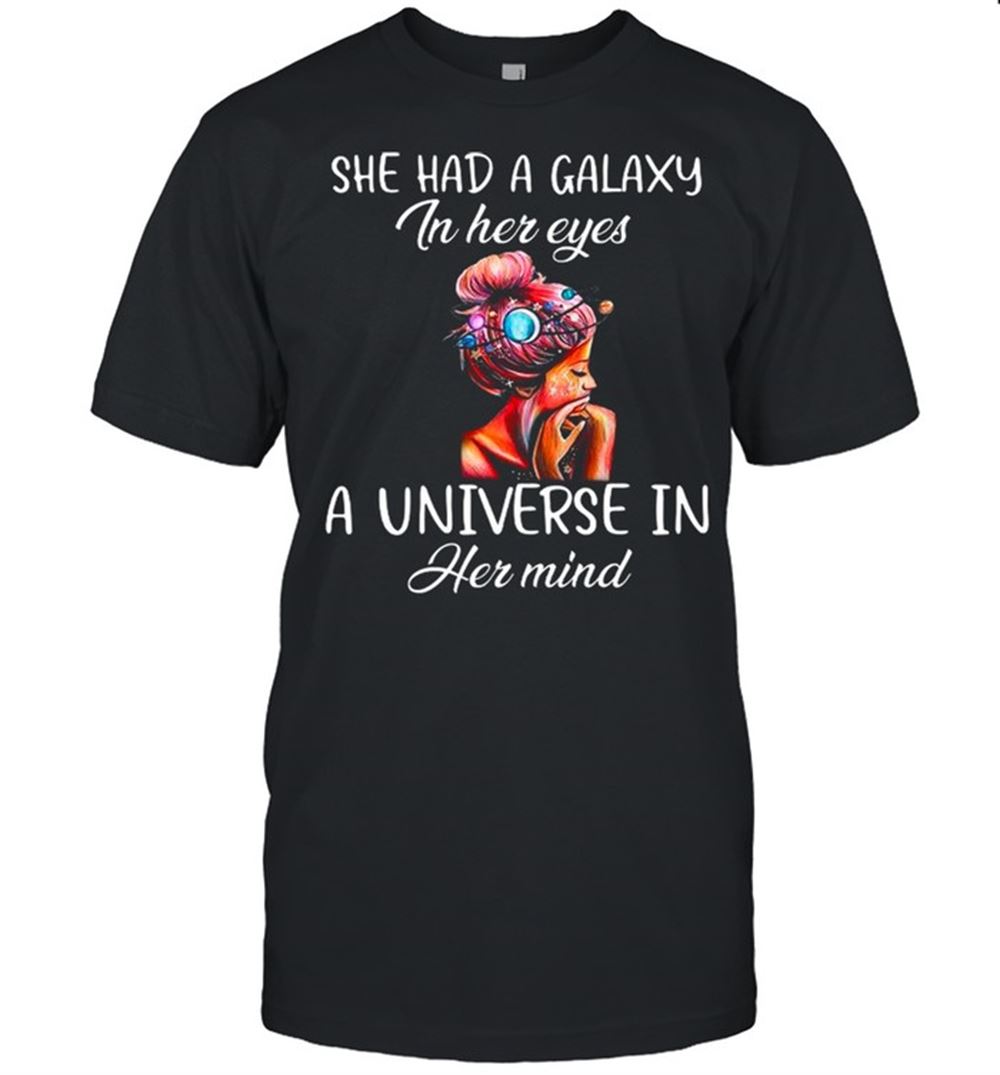 Promotions She Had A Galaxy In Her Eyes A Universe In Her Mind Shirt 
