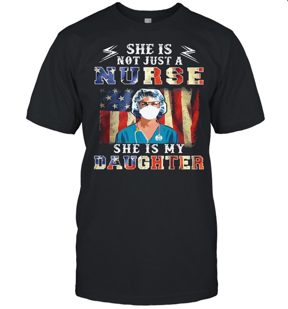 Promotions She Is Not Just A Nurse She Is My Daughter Aamerican Flag Shirt 