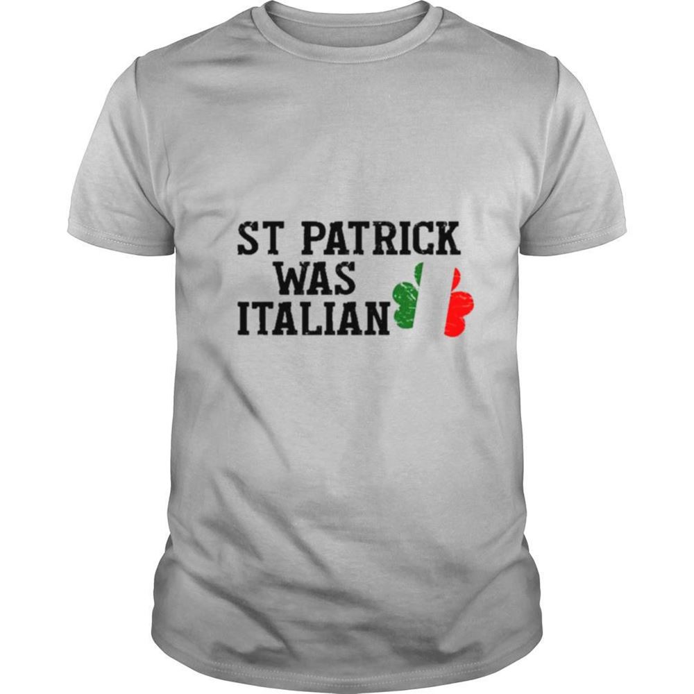 Promotions St Patrick Was Italian St Patricks Day Shirt 