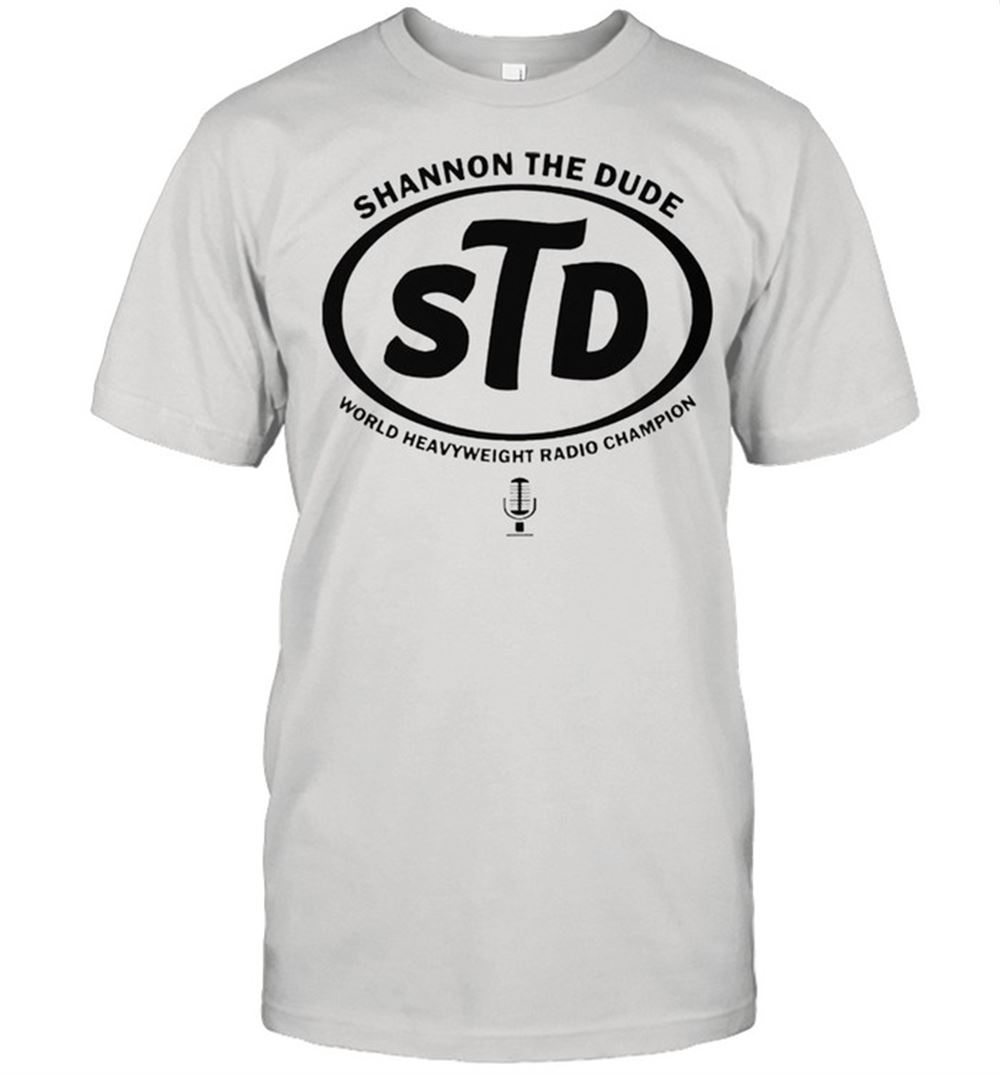 Happy Std Shannon The Dude World Heavyweight Radio Champion Shirt 