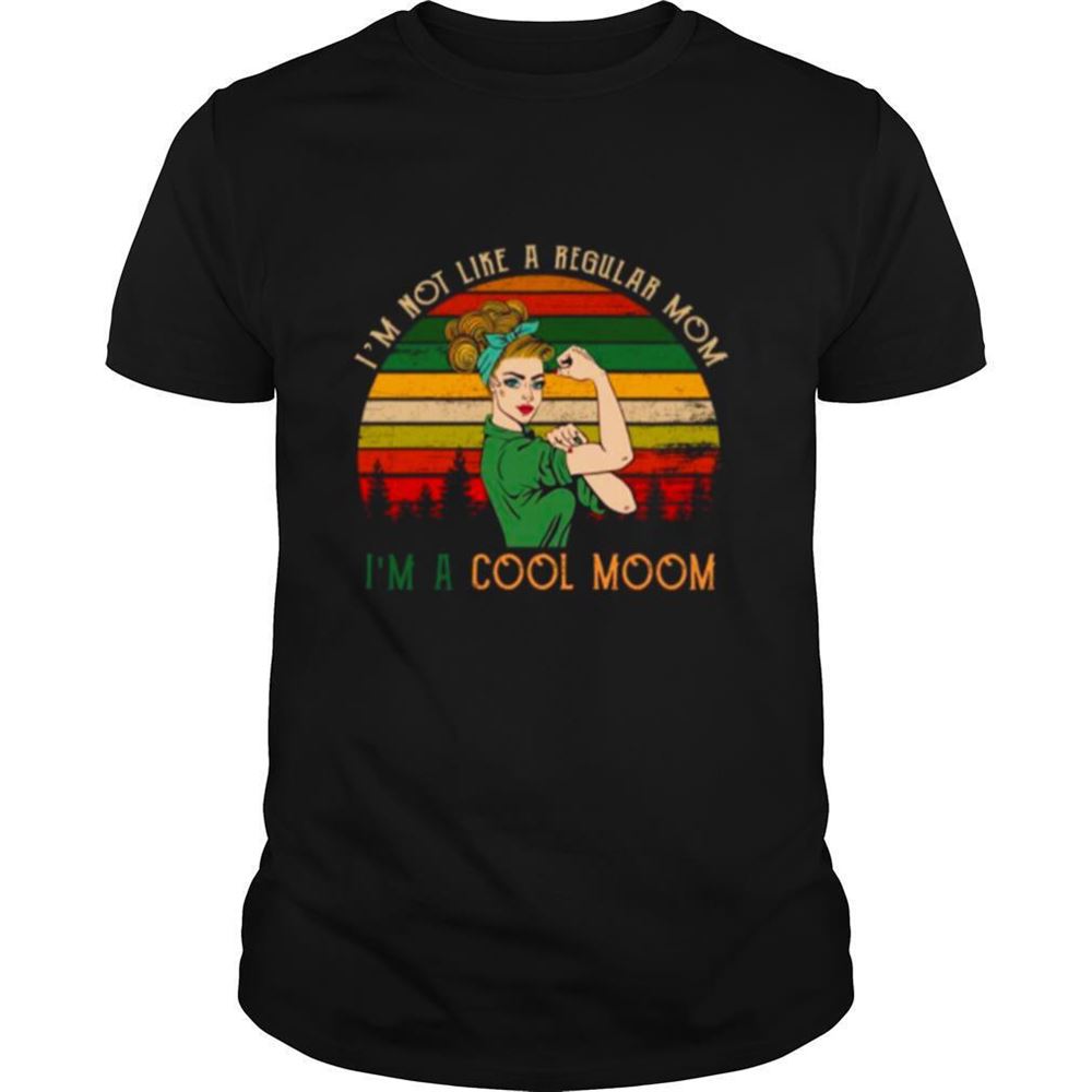 Awesome Strong Girl Im Not Like A Regular Mom Im A Cool Mom Vintage Shirt 