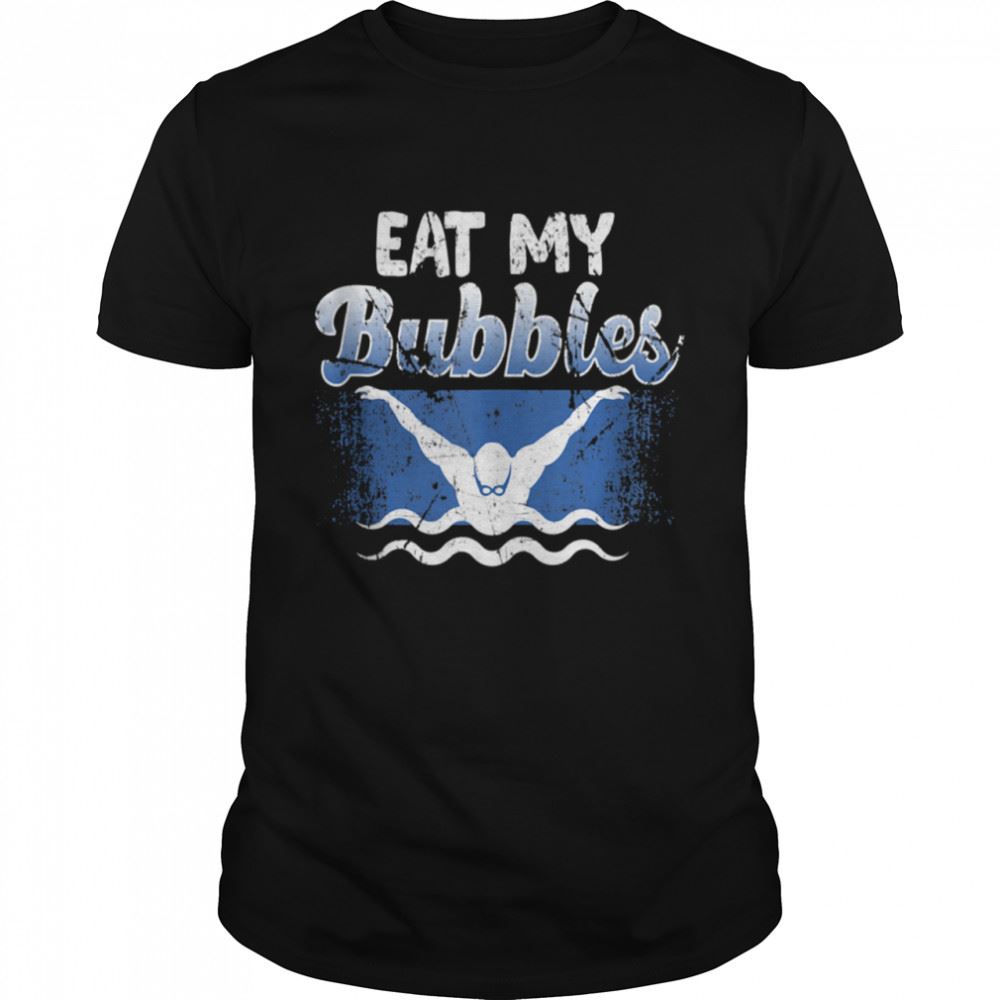 Interesting Swimming Team Gear Eat My Bubbles Vintage Swimmer Quote Shirt 