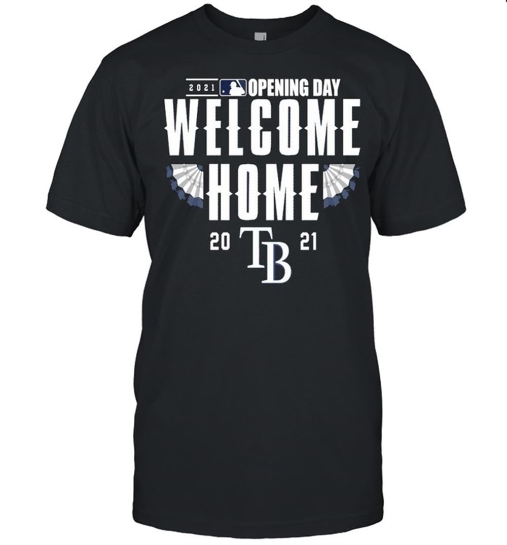 Attractive Tampa Bay Rays 2021 Opening Day Welcome Home Shirt 