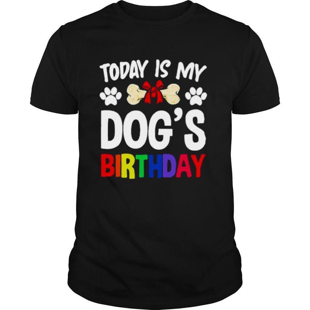 Special Today Is My Dogs Birthday T Shirt 