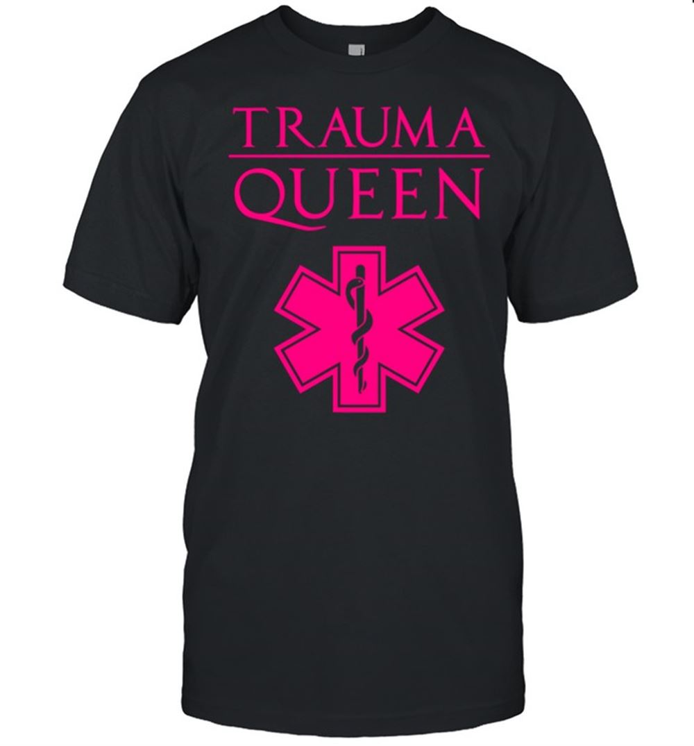 Attractive Trauma Queen Cool Emt Paramedic Saying Shirt 