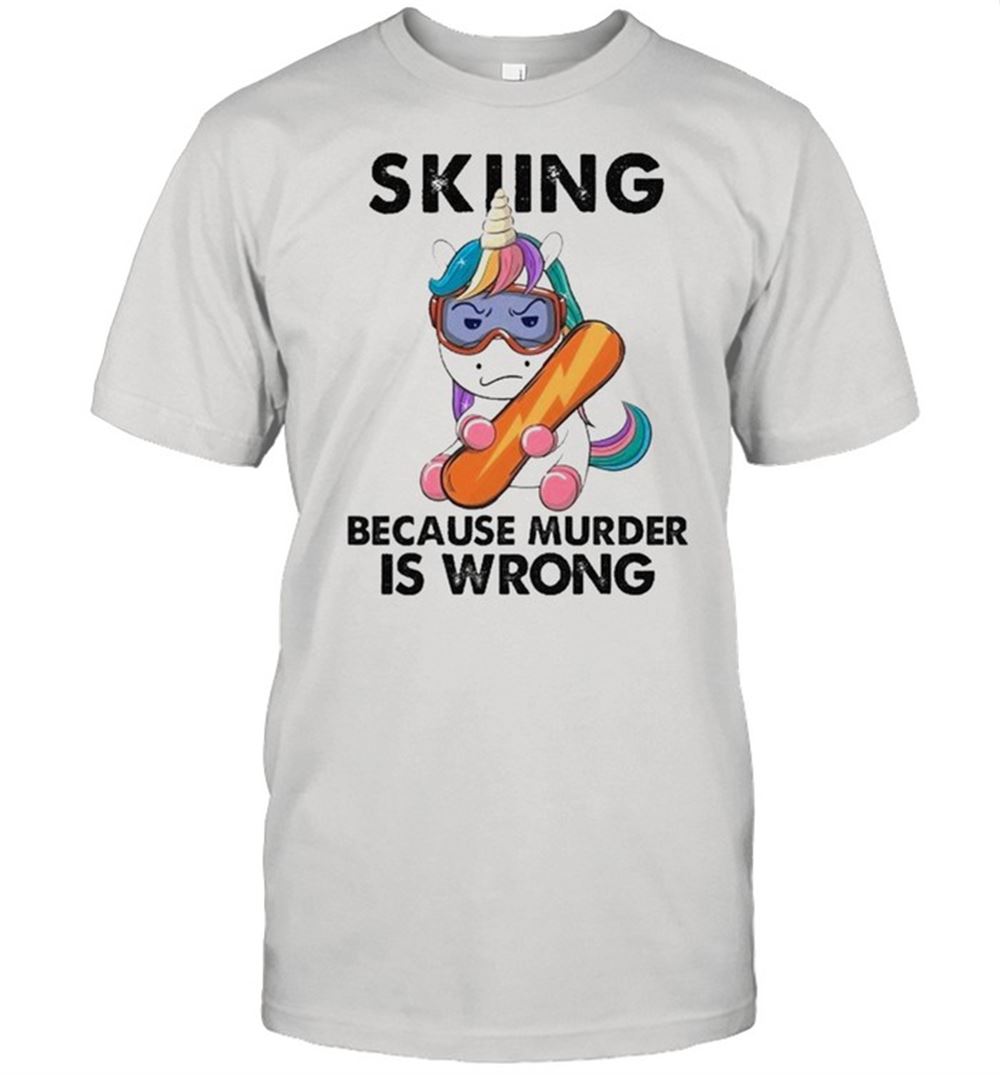 Limited Editon Unicorn Skiing Because Murder Is Wrong Shirt 