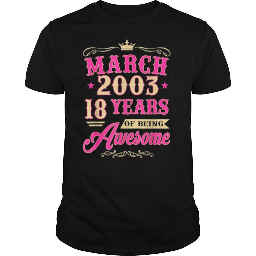 Gifts Vintage March 2003 18th Birthday Gift Being Awesome Tee Shirt 