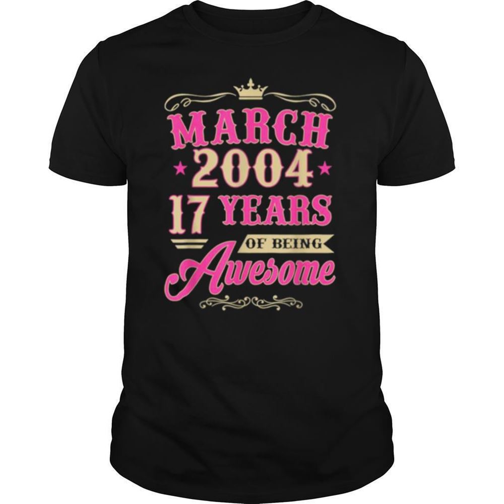 Great Vintage March 2004 17th Birthday Gift Being Awesome Tee Shirt 