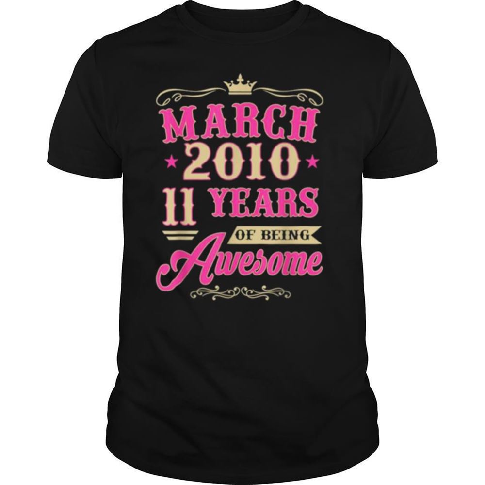 Gifts Vintage March 2010 11th Birthday Gift Being Awesome Tee Shirt 