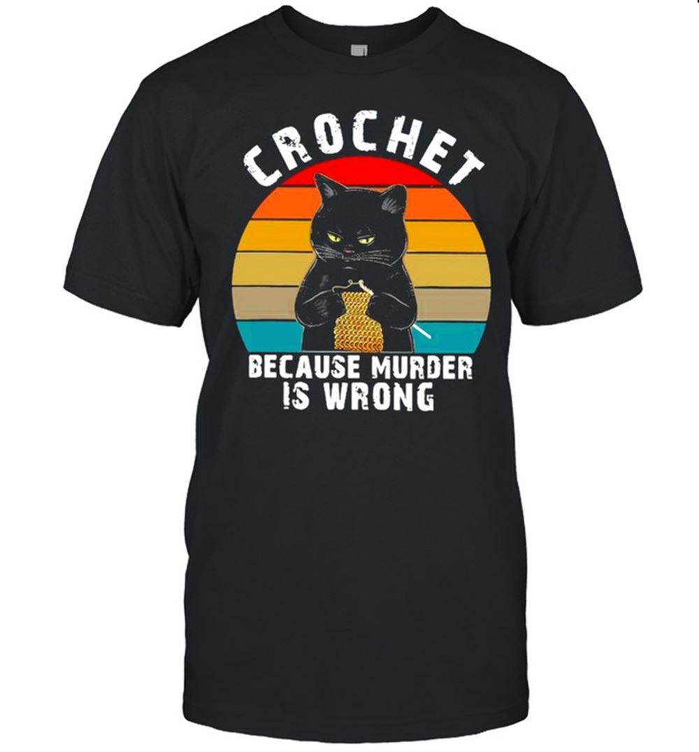 Special Vintage Retro Black Cat Crochet Because Murder Is Wrong Shirt 